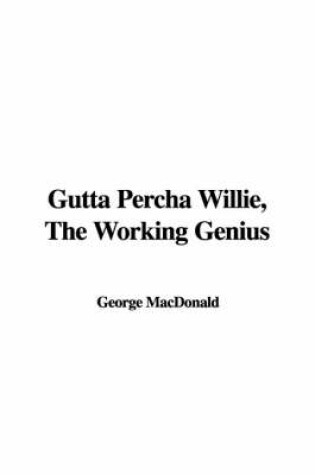 Cover of Gutta Percha Willie, the Working Genius