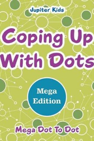 Cover of Coping Up With Dots Mega Edition