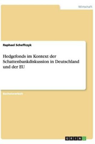 Cover of Hedgefonds im Kontext der Schattenbankdiskussion in Deutschland und der EU
