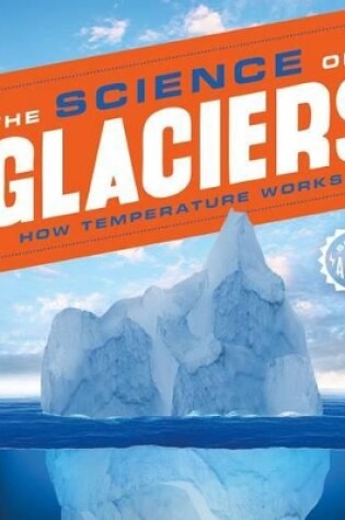 Cover of Science of Glaciers: How Temperature Works