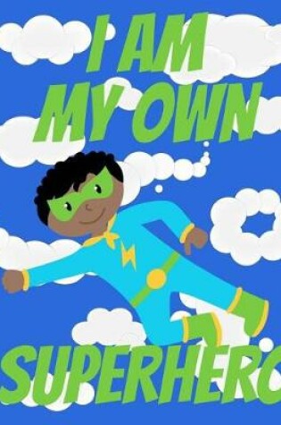 Cover of I Am My Own Superhero Wide Ruled Composition Notebook