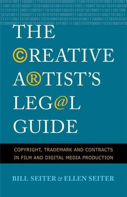 Book cover for The Creative Artist's Legal Guide: Copyright, Trademark and Contracts in Film and Digital Media Production