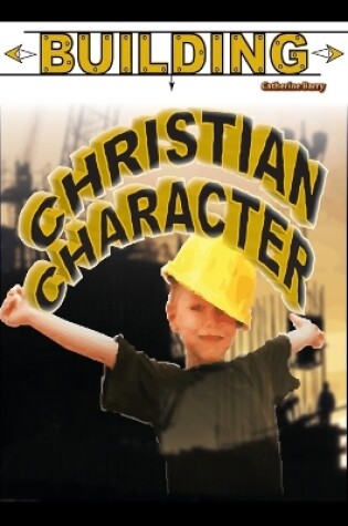 Cover of Building Christian Character