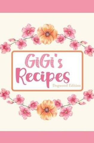 Cover of GiGi's Recipes Dogwood Edition