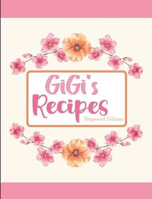 Book cover for GiGi's Recipes Dogwood Edition