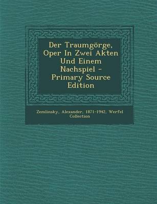 Book cover for Der Traumgorge, Oper in Zwei Akten Und Einem Nachspiel