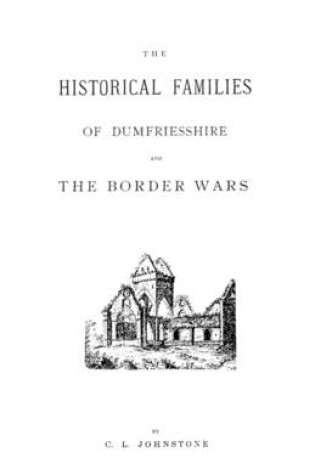 Cover of The Historical Families of Dumfriesshire and the Border Wars