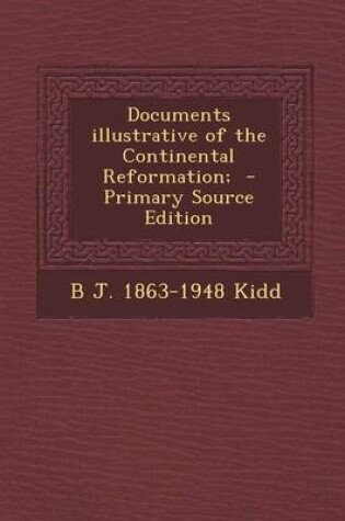 Cover of Documents Illustrative of the Continental Reformation; - Primary Source Edition