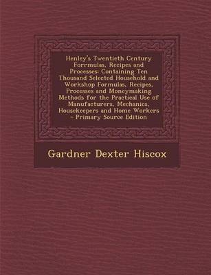 Book cover for Henley's Twentieth Century Forrmulas, Recipes and Processes