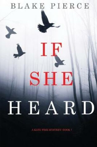 Cover of If She Heard (A Kate Wise Mystery-Book 7)