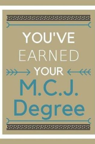 Cover of You've earned your M.C.J. Degree