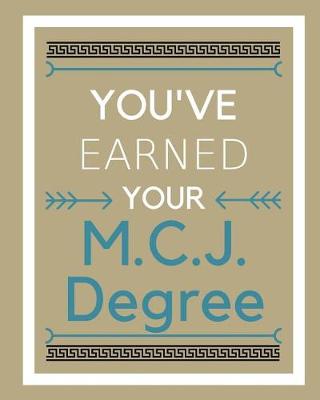 Book cover for You've earned your M.C.J. Degree