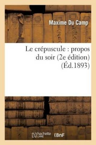 Cover of Le Crepuscule: Propos Du Soir (2e Edition)