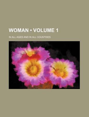 Book cover for Woman (Volume 1); In All Ages and in All Countries