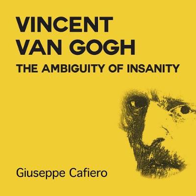 Book cover for Vincent Van Gogh: the Ambiguity of Insanity