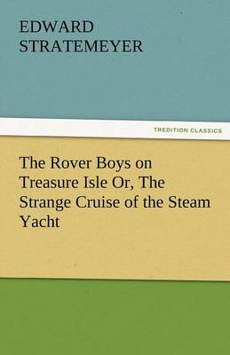 Book cover for The Rover Boys on Treasure Isle Or, the Strange Cruise of the Steam Yacht