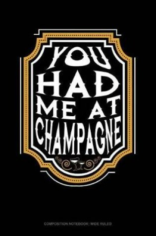 Cover of You Had Me at Champagne