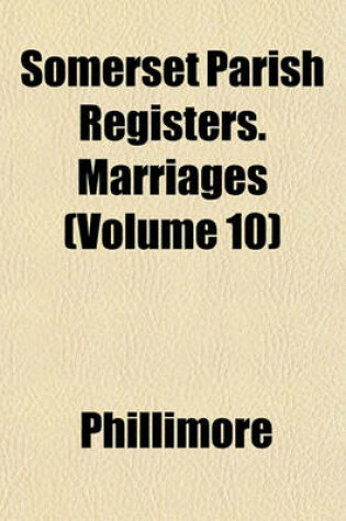 Cover of Somerset Parish Registers. Marriages (Volume 10)