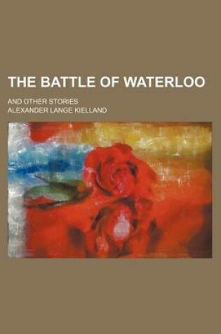 Cover of The Battle of Waterloo; And Other Stories