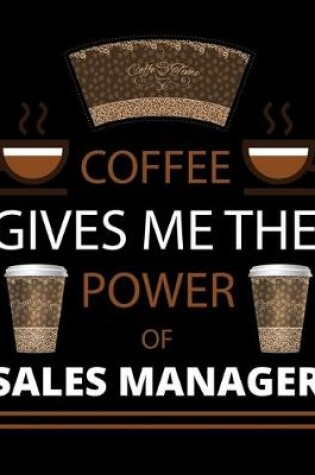 Cover of COFFEE gives me the power of Sales Manager