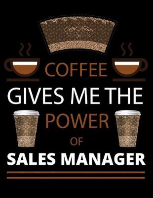 Book cover for COFFEE gives me the power of Sales Manager