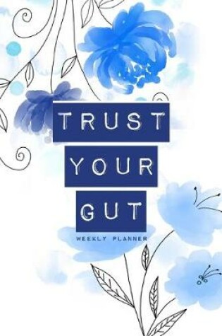 Cover of Trust Your Gut - Weekly Planner