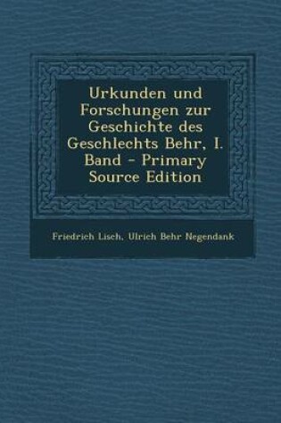Cover of Urkunden Und Forschungen Zur Geschichte Des Geschlechts Behr, I. Band - Primary Source Edition