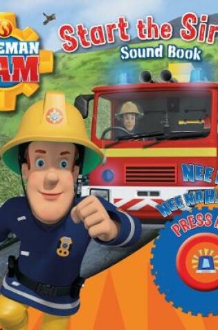 Cover of Fireman Sam: Start the Siren! Emergency Sound Book