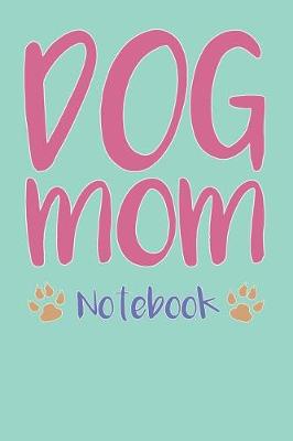 Book cover for Dog Mom Composition Notebook of Dog Lover Journal