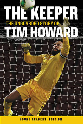 Book cover for The Keeper: The Unguarded Story of Tim Howard