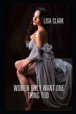 Book cover for Women Only Want One Thing Too