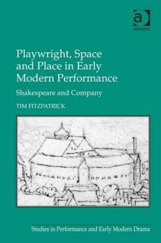 Cover of Playwright, Space and Place in Early Modern Performance