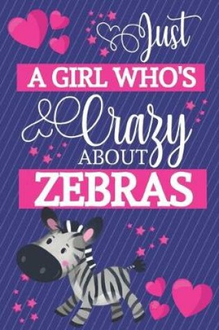 Cover of Just A Girl Who's Crazy About Zebras