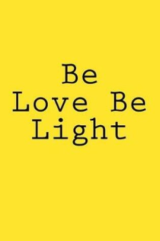 Cover of Be Love Be Light