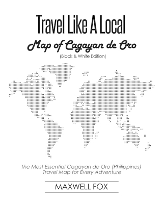 Book cover for Travel Like a Local - Map of Cagayan de Oro (Black and White Edition)