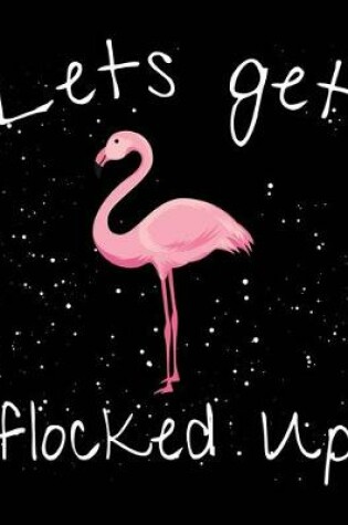 Cover of Lets get flocked up