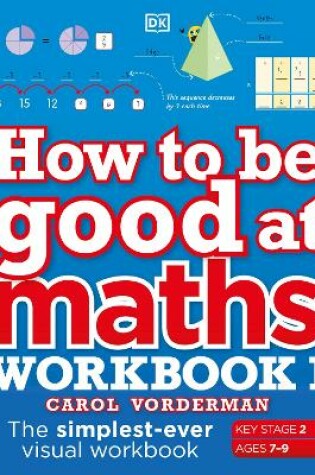 Cover of How to be Good at Maths Workbook 1, Ages 7-9 (Key Stage 2)