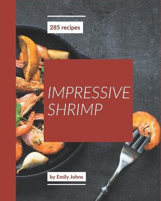 Book cover for 285 Impressive Shrimp Recipes