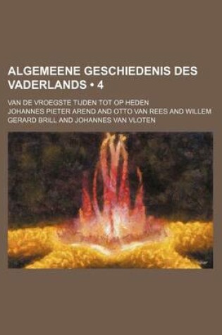 Cover of Algemeene Geschiedenis Des Vaderlands (4); Van de Vroegste Tijden Tot Op Heden