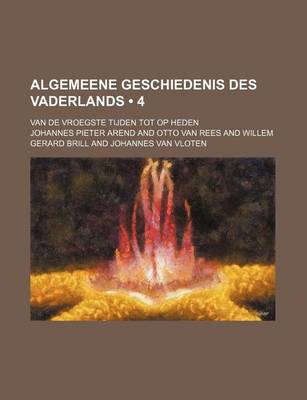 Book cover for Algemeene Geschiedenis Des Vaderlands (4); Van de Vroegste Tijden Tot Op Heden