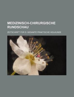 Book cover for Medizinisch-Chirurgische Rundschau; Zeitschrift Fur D. Gesamte Praktische Heilkunde