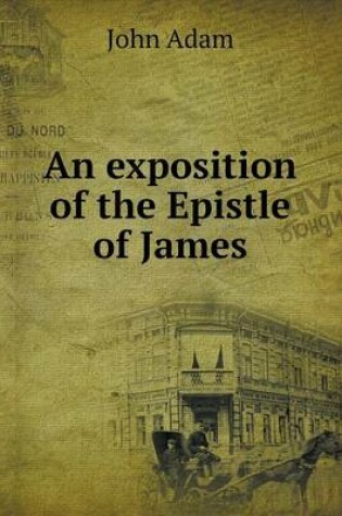 Cover of An exposition of the Epistle of James