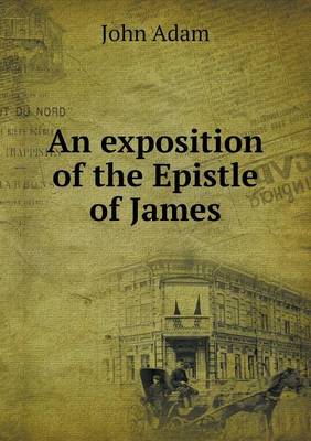 Book cover for An exposition of the Epistle of James