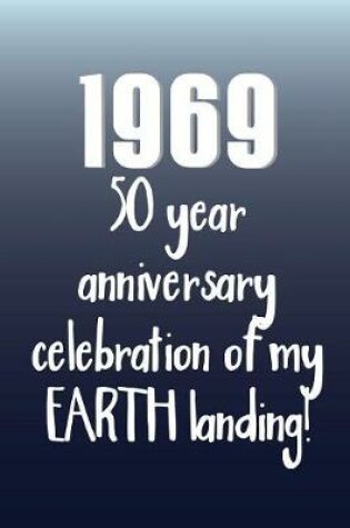 Cover of Funny 50th Birthday of Landing on Earth and Moon Notebook