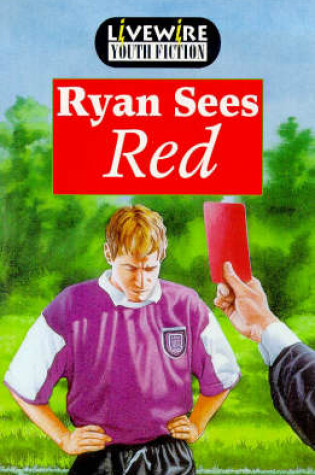 Cover of Livewire Youth Fiction Ryan Sees Red