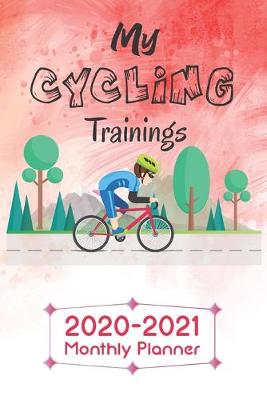 Cover of My Cycling Training's - Monthly Planner - Diary Training Journal - Notebook - 120 pages - Cool Interior With Calendar