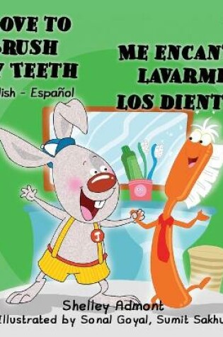 Cover of I Love to Brush My Teeth - Me encanta lavarme los dientes