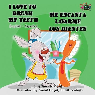 Book cover for I Love to Brush My Teeth - Me encanta lavarme los dientes