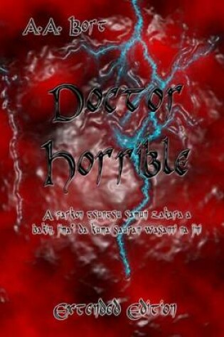 Cover of Doctor Horrible a Farkon Tsuntsu Samun Zakara a Bakin, Jima'i Da Kuma Sauran Wasanni Na Jini Extended Edition