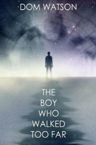 Cover of The Boy Who Walked Too Far